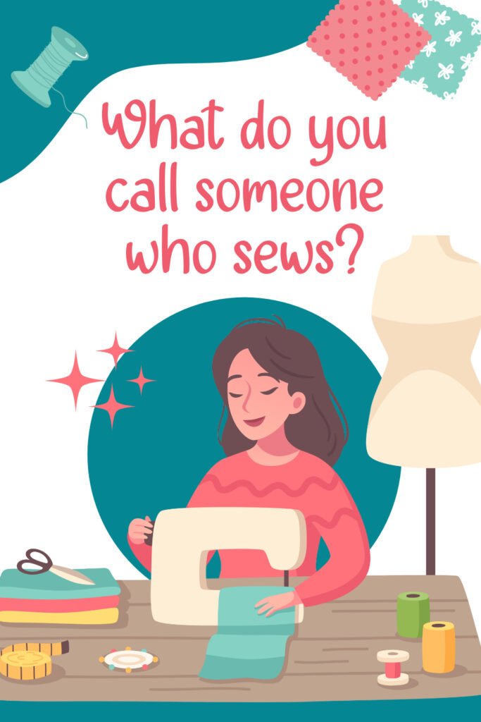 What do you call someone who sews?
