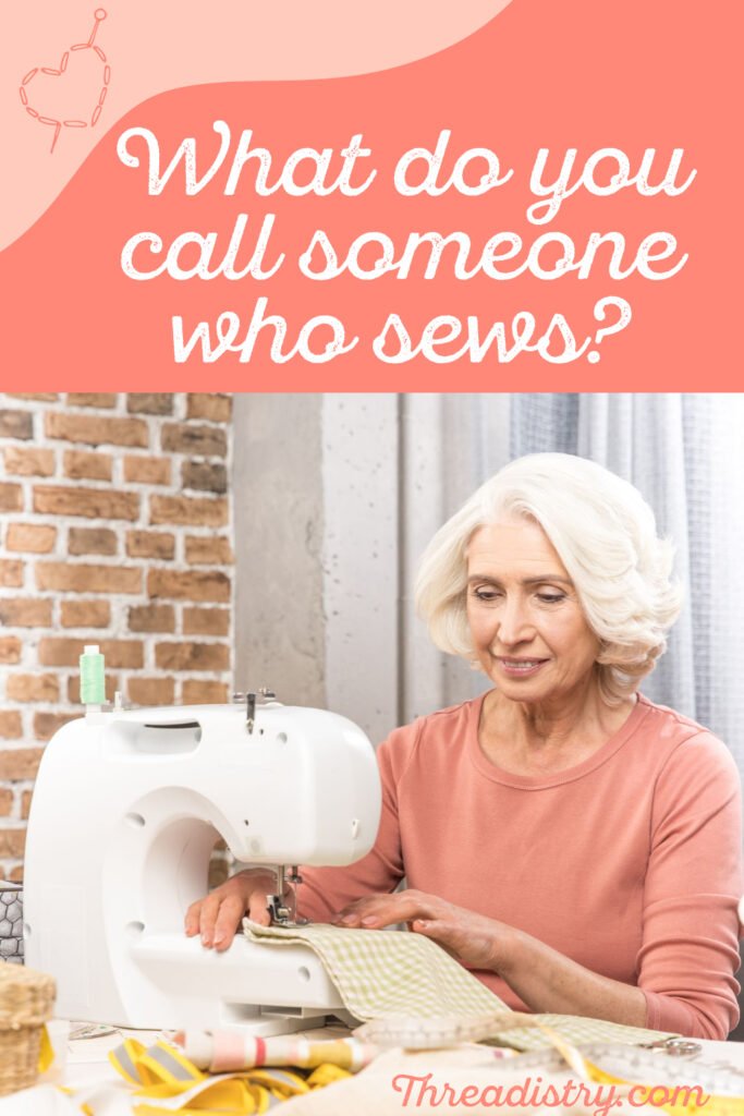 What do you call someone who sews?