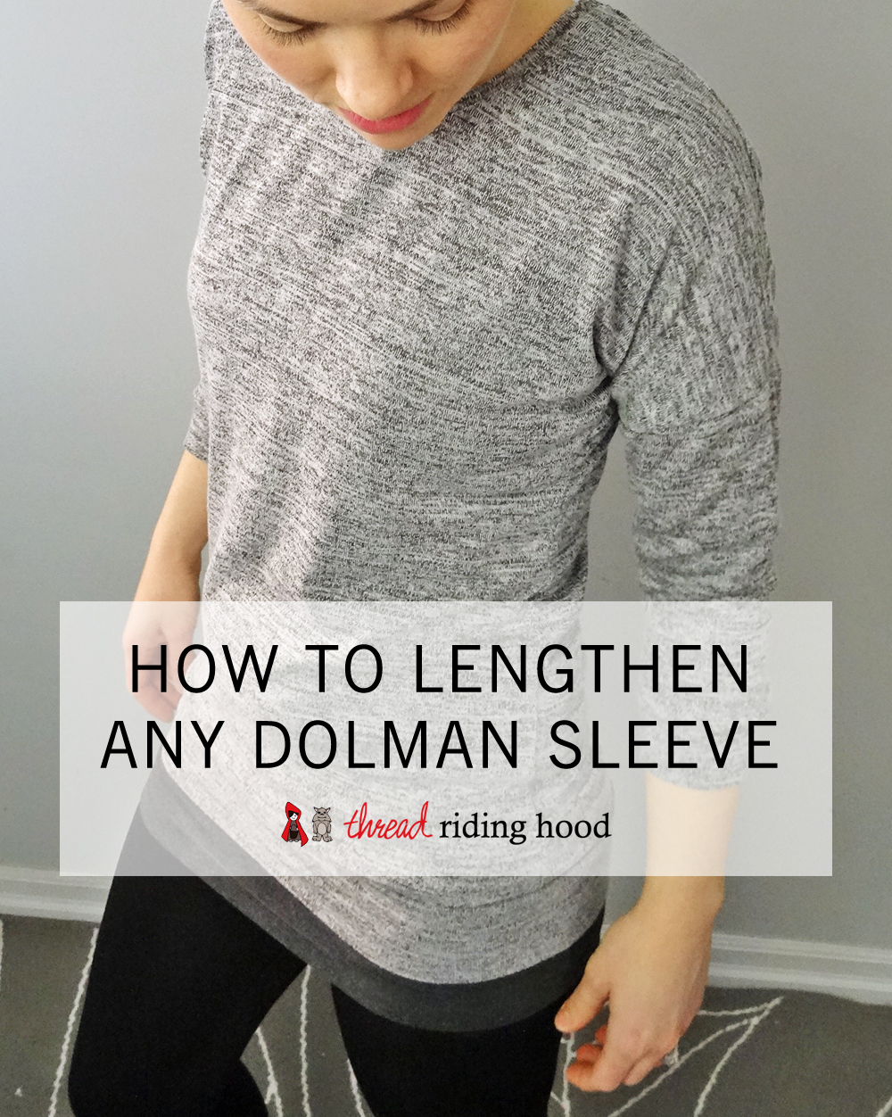 How to Lengthen Any Dolman Sleeve! Thread Riding Hood