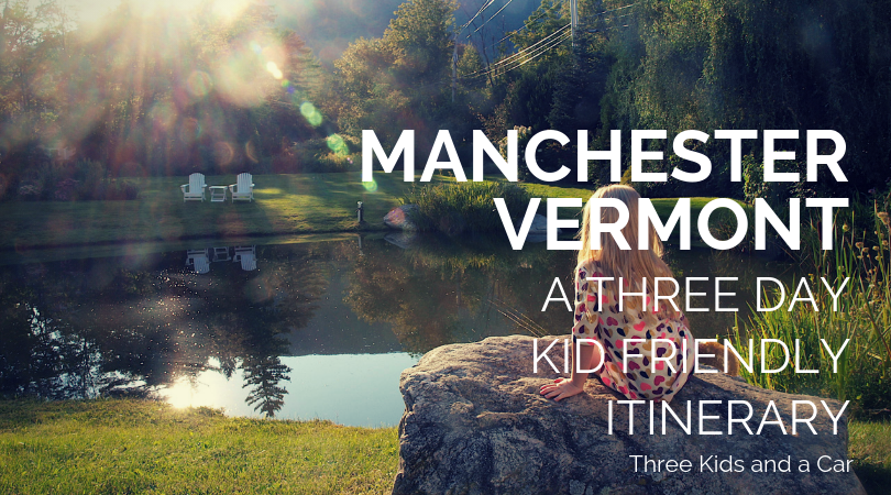 What to Do in Manchester, Vermont: A 3 Day Family-Friendly Itinerary