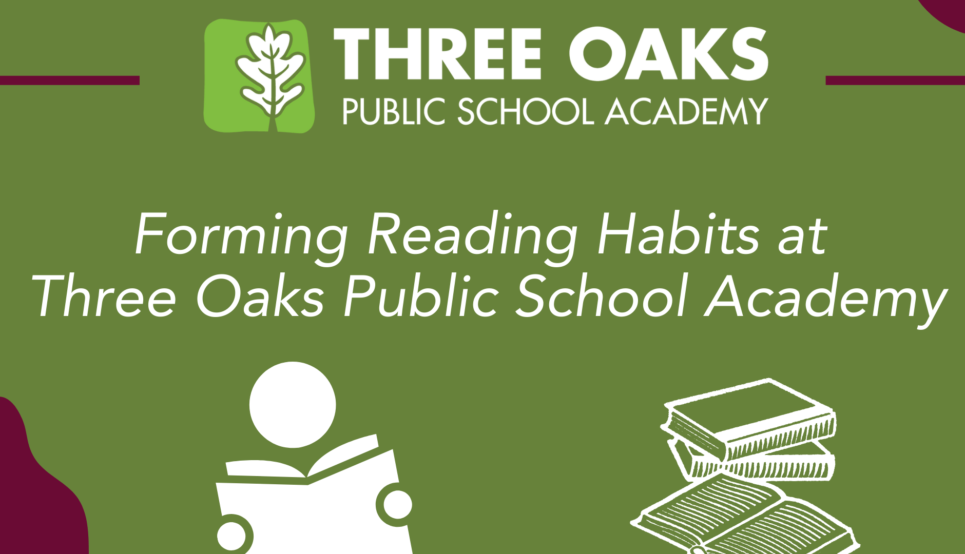 Forming Reading Habits at Three Oaks Public School Academy Three Oaks