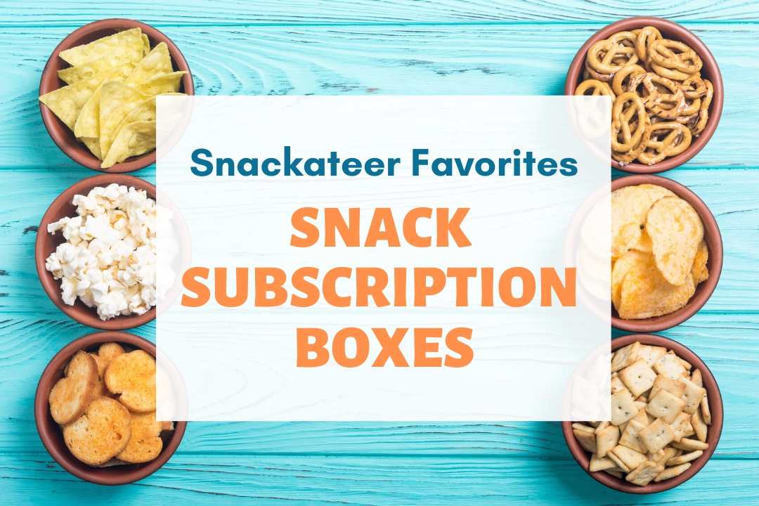 7 Must Try Snack Subscription Boxes The Three Snackateers