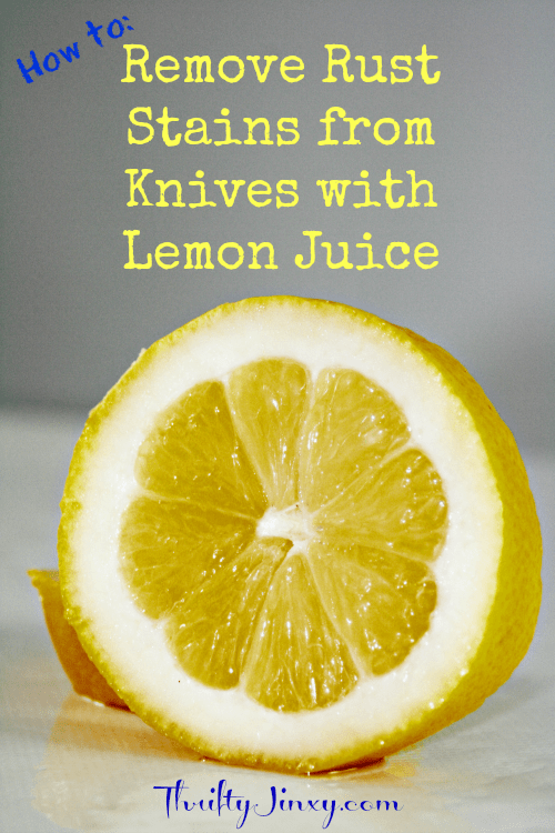 How to Remove Rust Stains from Knives with Lemon Juice Thrifty Jinxy
