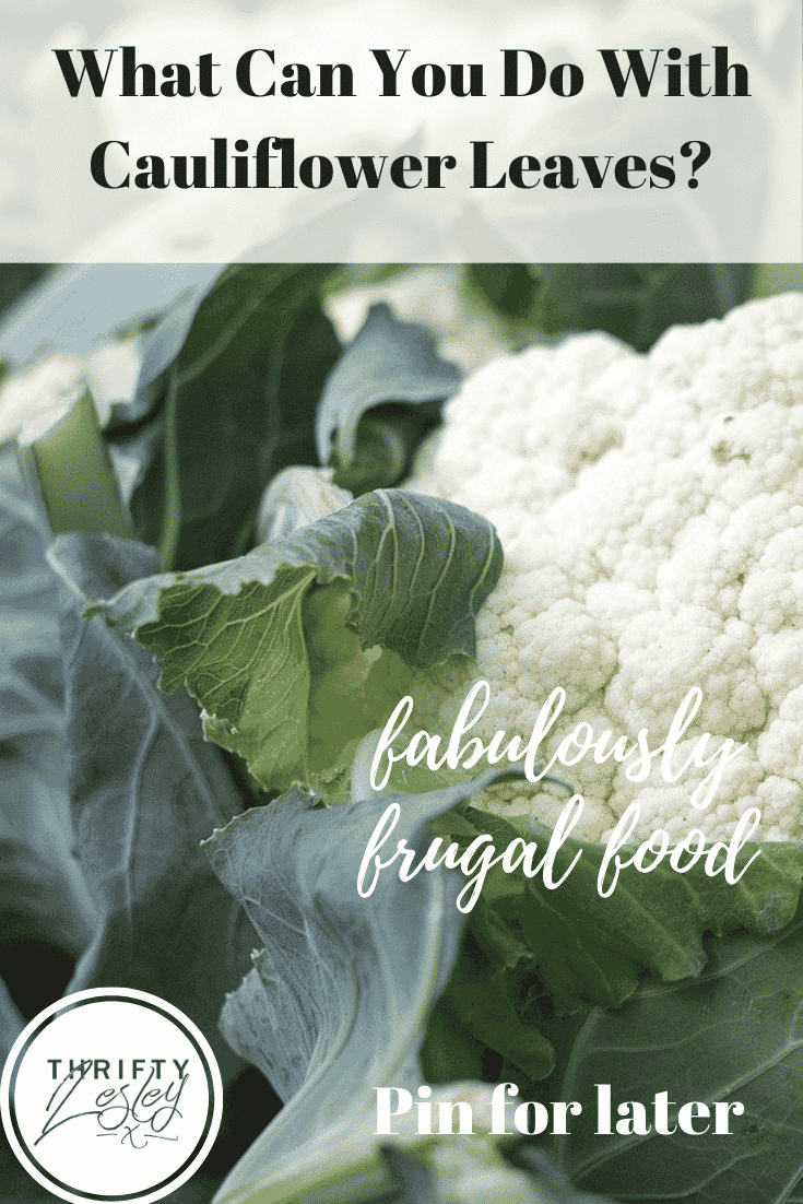 Cauliflower leaves what do you do with them? Thrifty Lesley