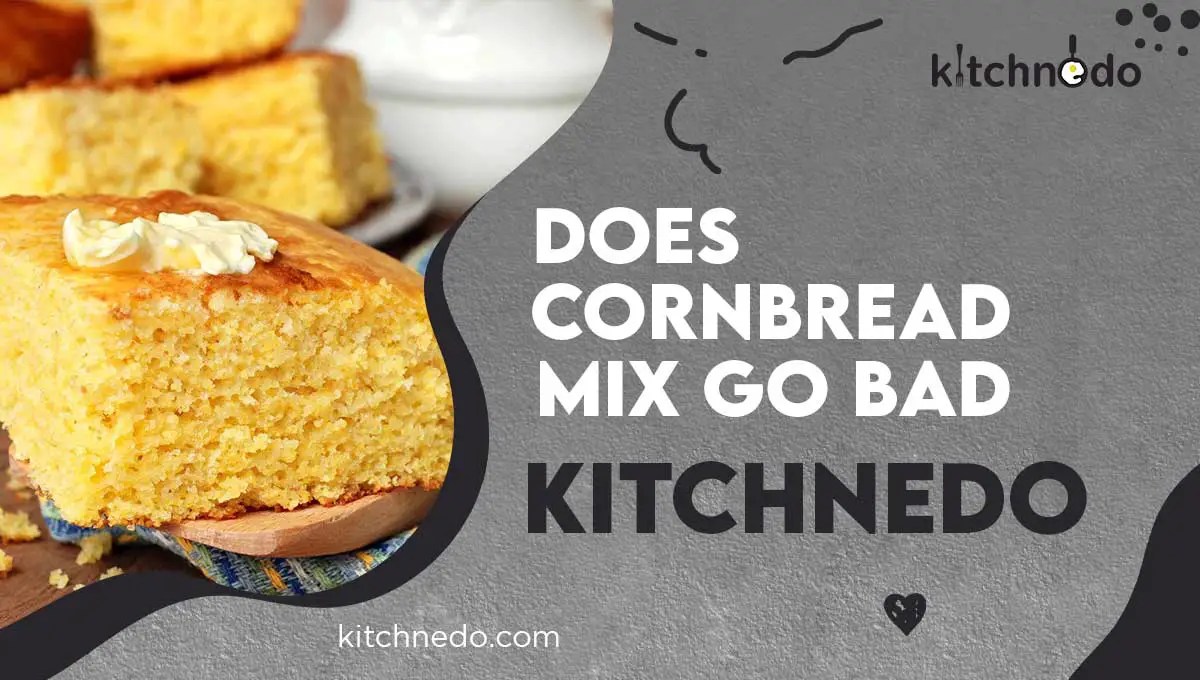 Everything You Need To Know Does Cornbread Go Bad?