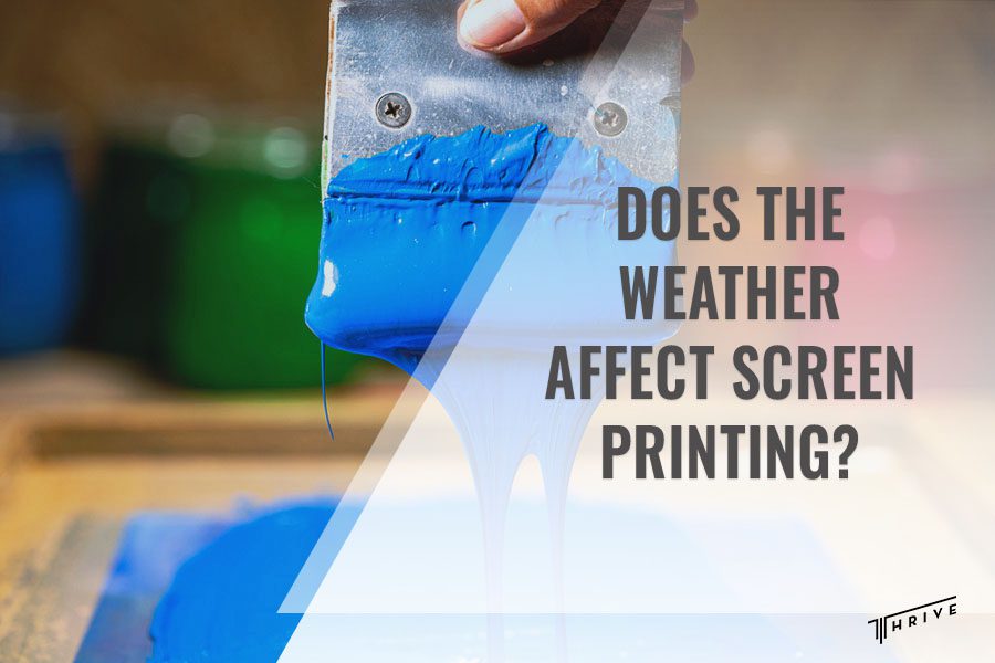 Does the Weather Affect Screen Printing Quality?