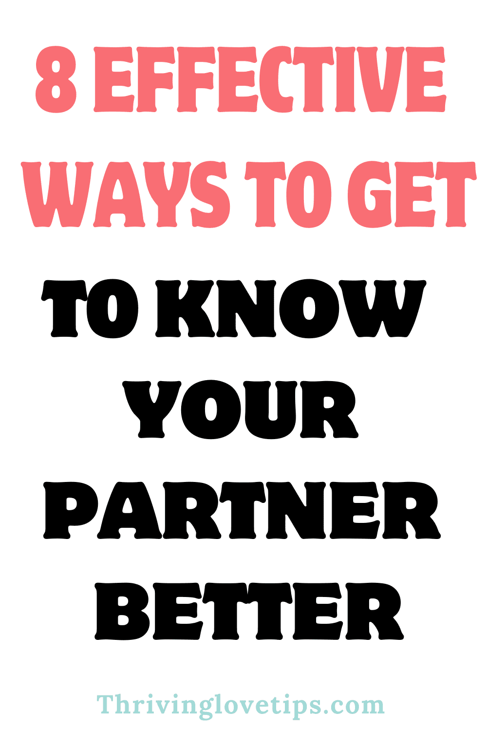 How to Get to Know Your Partner Better Thriving Love Tips