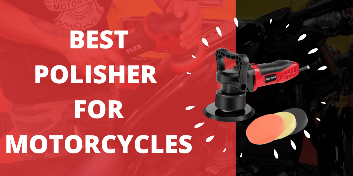5 Best Polishers For Motorcycles In 2024 Reviews & Buyer’s Guide