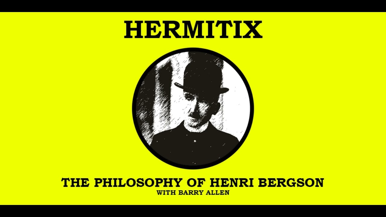 The Philosophy of Henri Bergson with Barry Allen