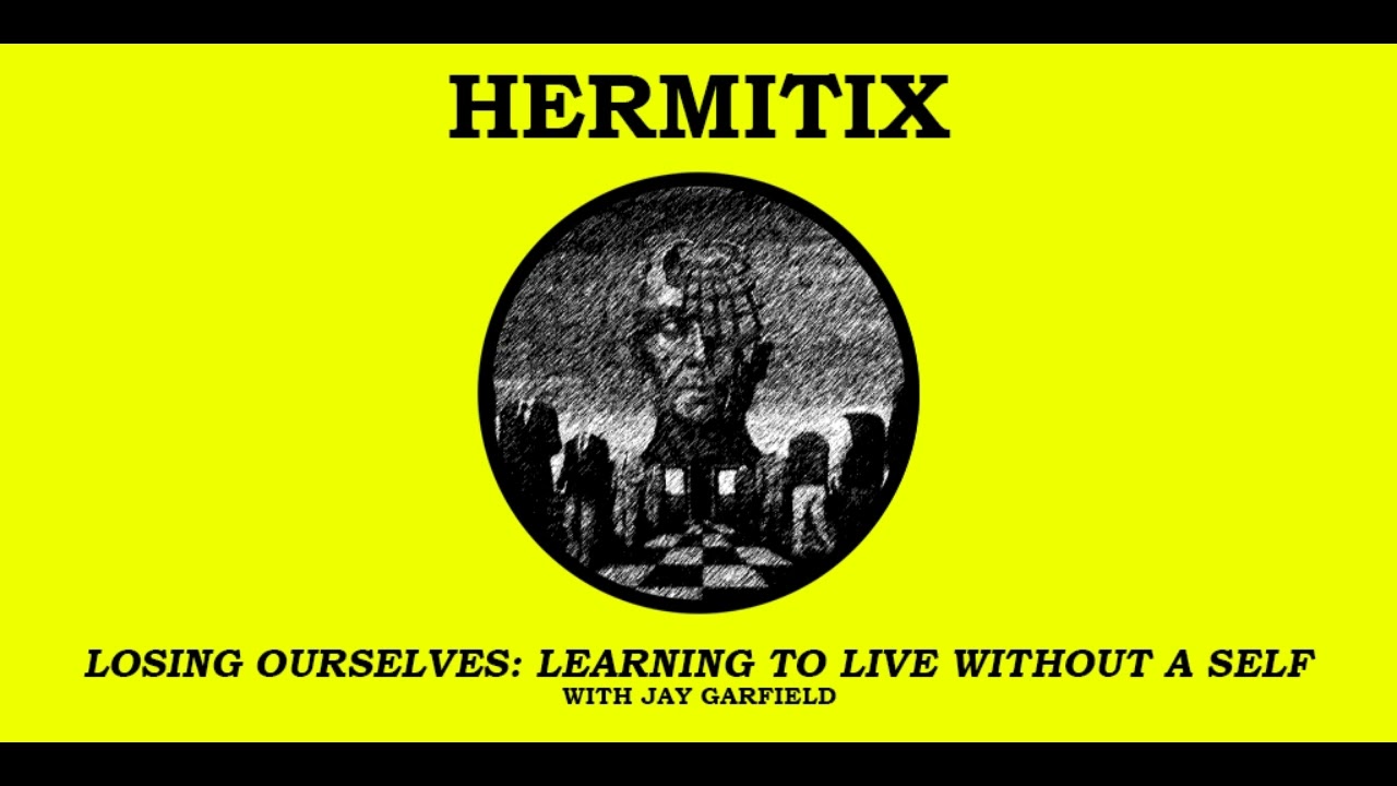 Losing Ourselves Learning to Live Without a Self with Jay Garfield