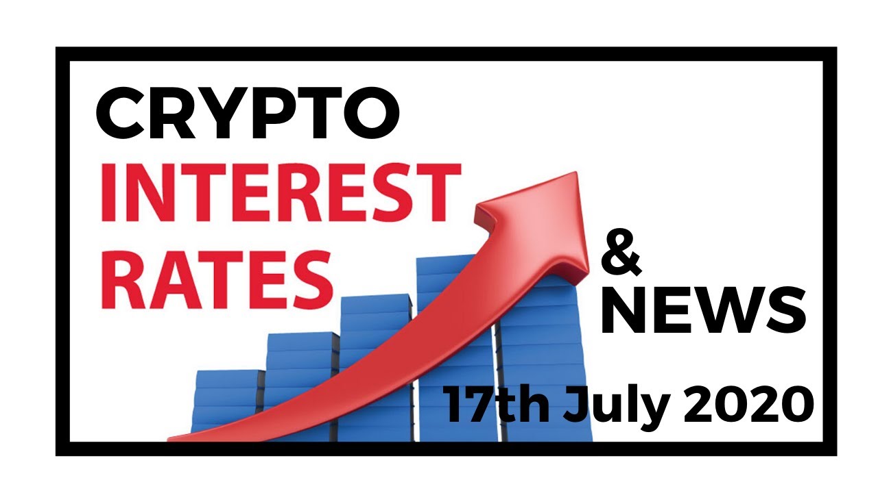 Hit like, share and subscribe! Crypto Interest Rates and News - 17th July 2020