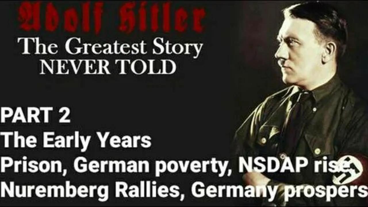 The Greatest Story NEVER Told the untold history of Adolf Hitler part