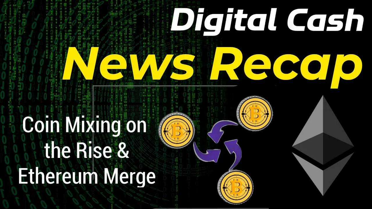 News Recap Coin Mixing on the Rise, Ethereum Merge Date Announced