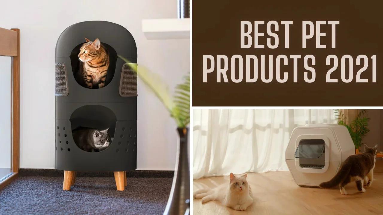 Best Pet Products 2021 Must Have Pet Products