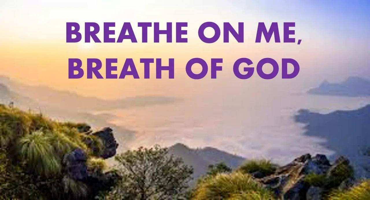 Breathe On Me, Breath Of God