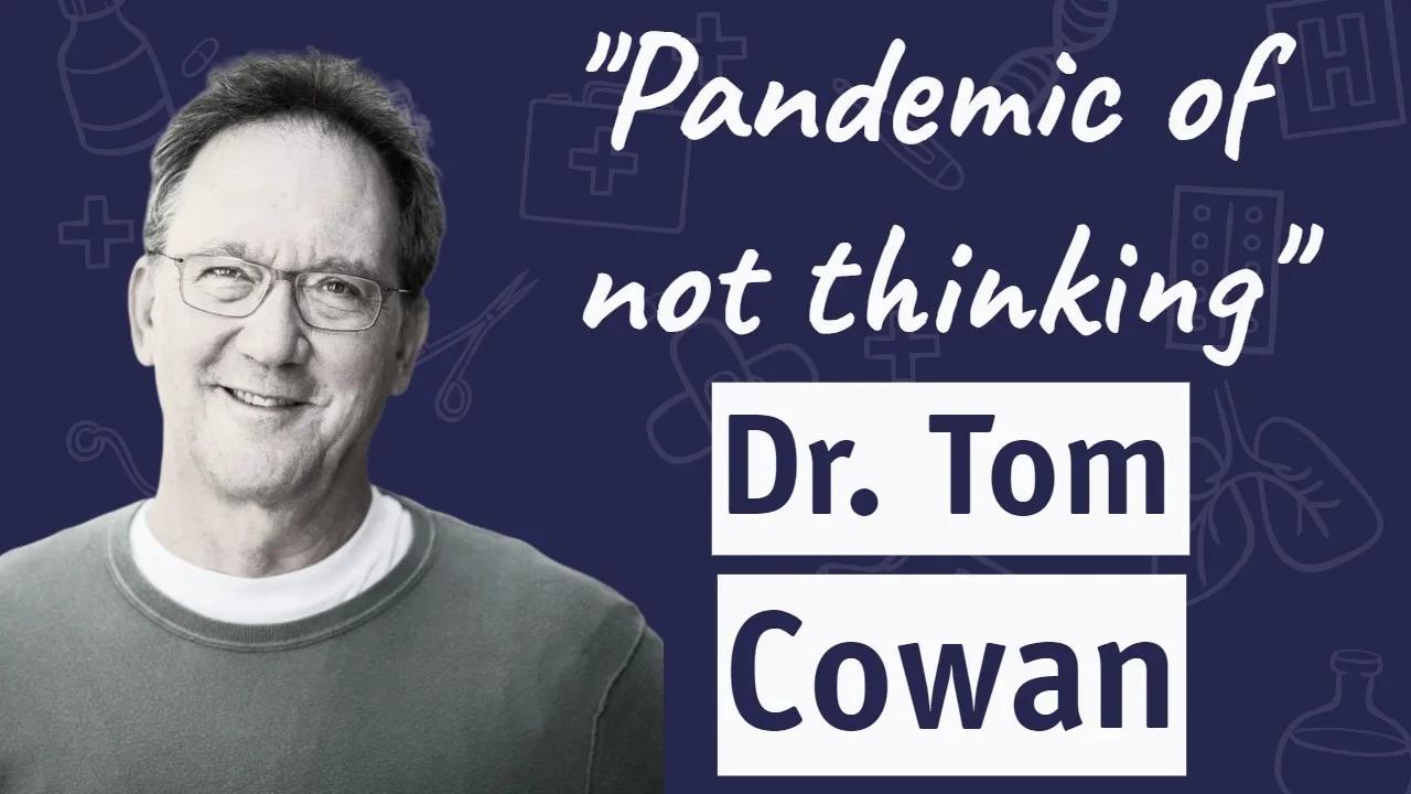 Dr Tom Cowan Pandemic Of Not Thinking