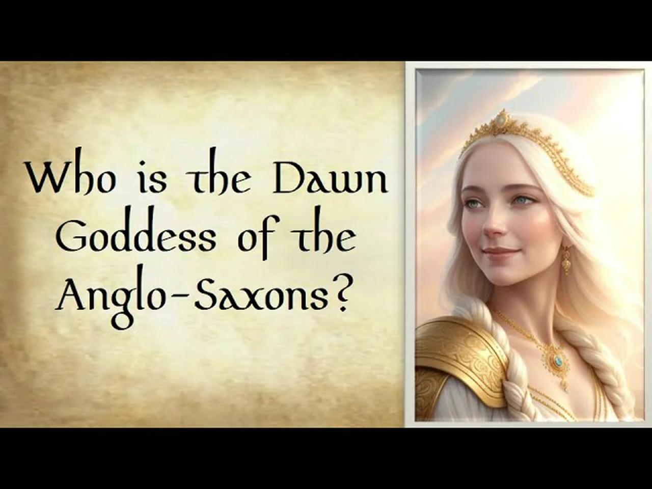 Who is the Dawn Goddess of the AngloSaxons?