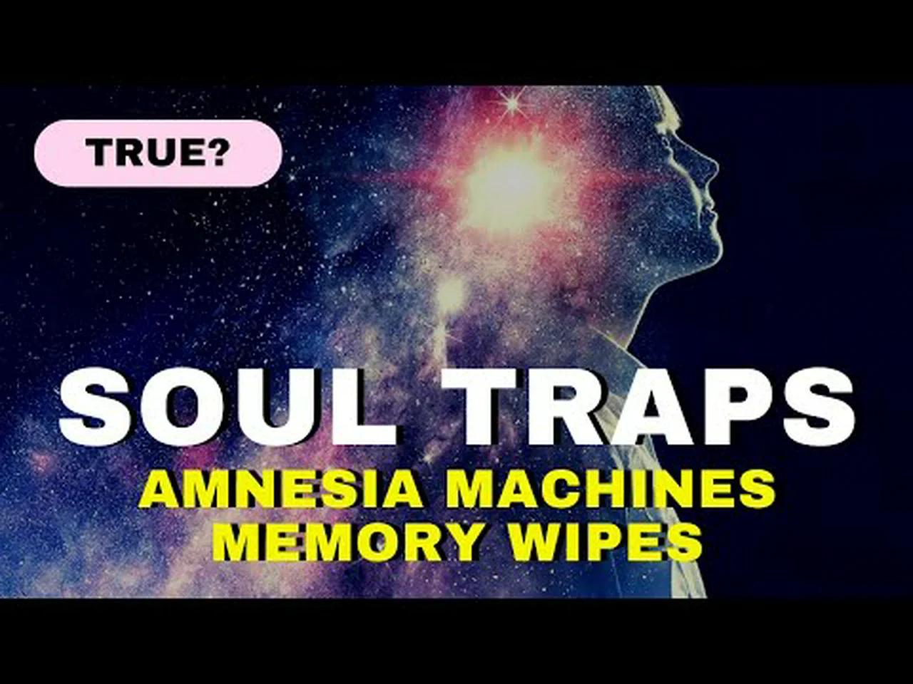 Soul Traps and Amnesia Machines before death Do They Exist? Athena