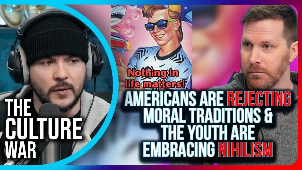 Americans Are Rejecting Moral Traditions & The Youth Are EMBRACING NIHILISM