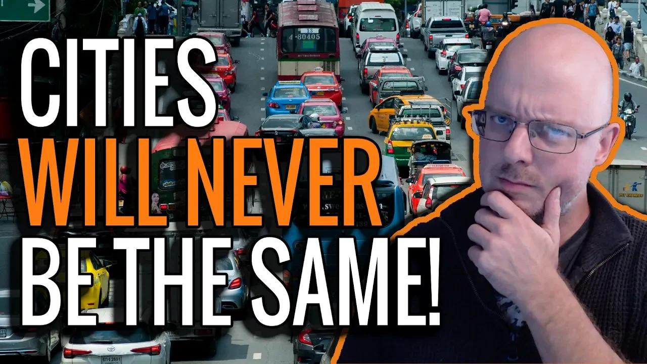 Cities will never be the same.