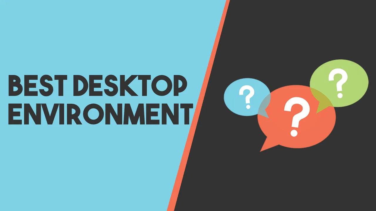 What is the Best Desktop Environment?