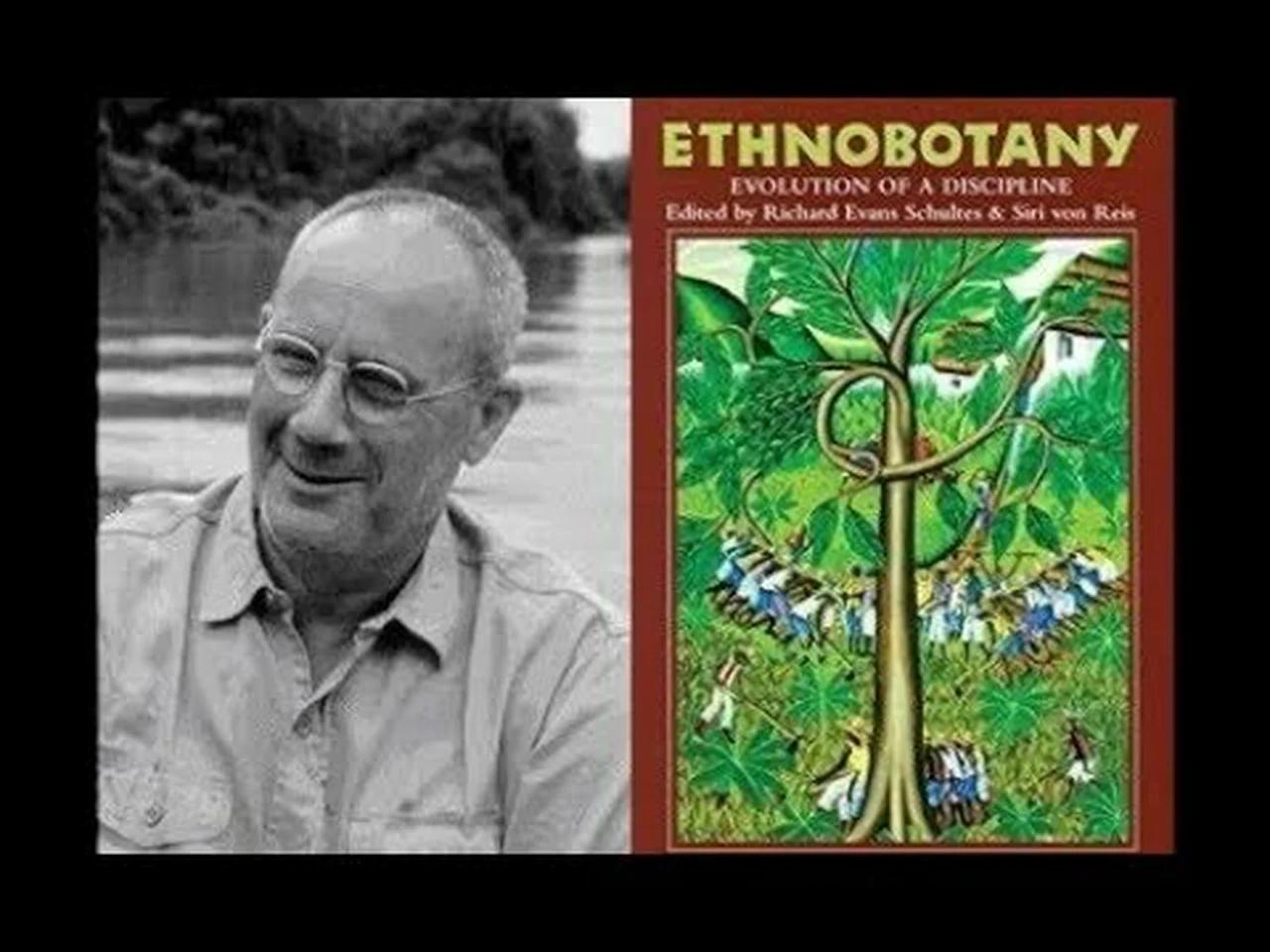 Richard Evans Schultes The Father of Modern Ethnobotany