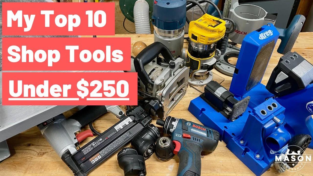 Top 10 Shop Tools Under 250 // Convenient Tools for Your