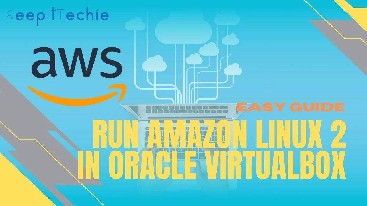 Easy Guide Run Amazon Linux 2 on Your PC with VirtualBox