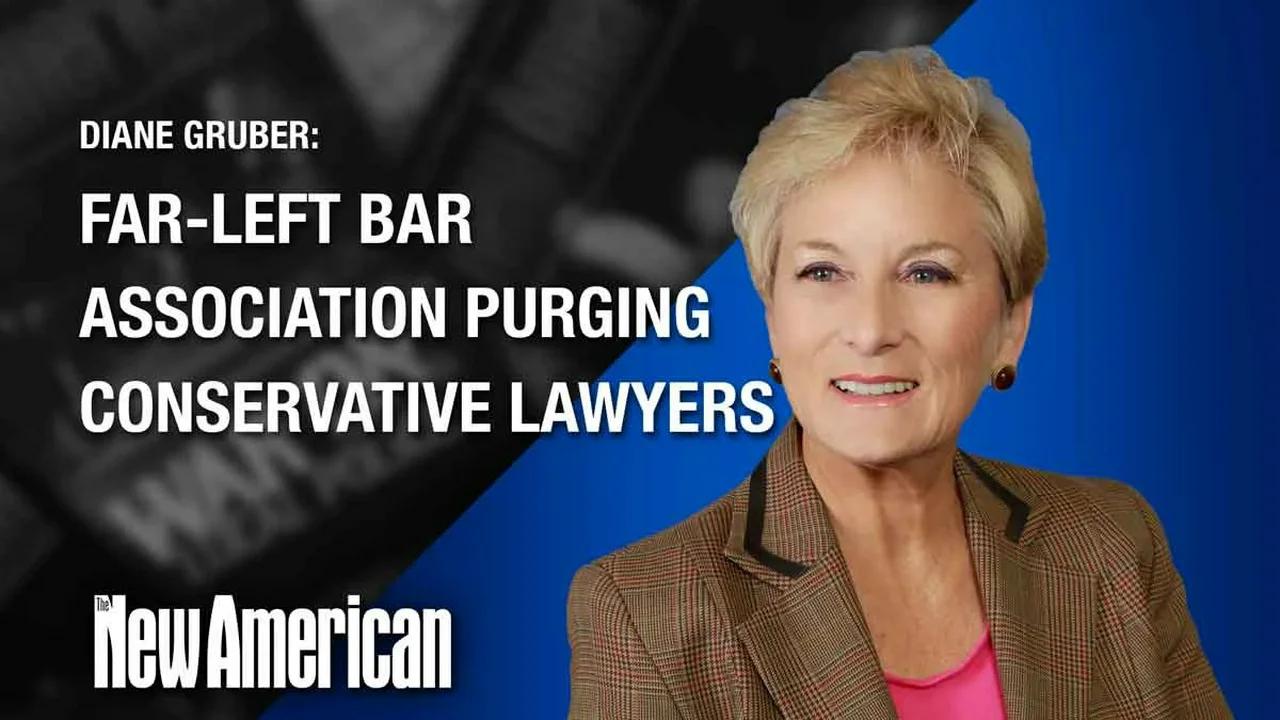 FarLeft Bar Associations Purging Conservative Lawyers Diane Gruber