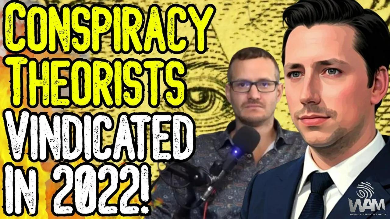 CONSPIRACY THEORISTS VINDICATED IN 2022! What We Got Right & What It