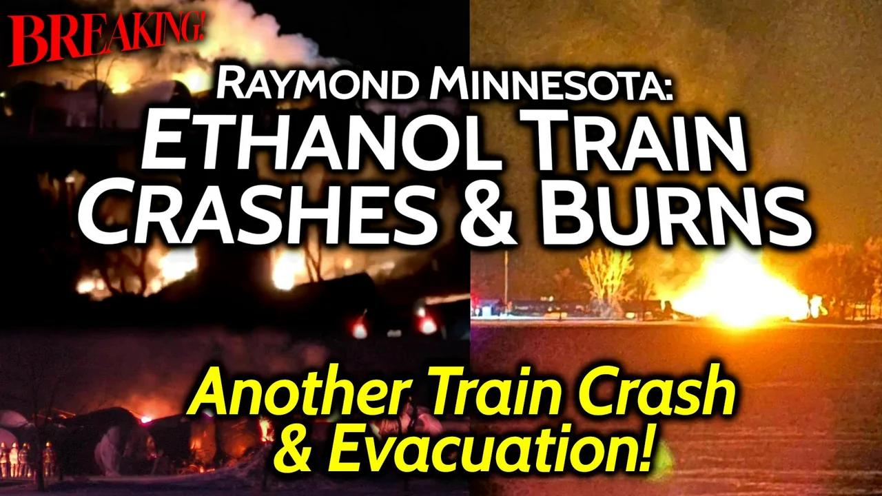 BREAKING Another Big Train Crash & Gov't Forced Evacuations, Ethanol Explosion Raymond Minnesota