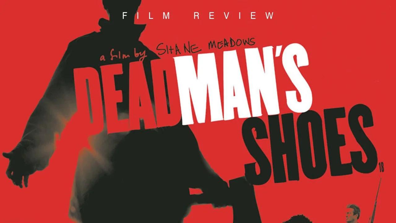 FILM REVIEW Dead Man's Shoes