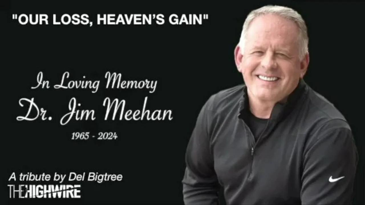 Our Loss, Heaven’s Gain Dr. Jim Meehan. A tribute by Del, TheHighwire
