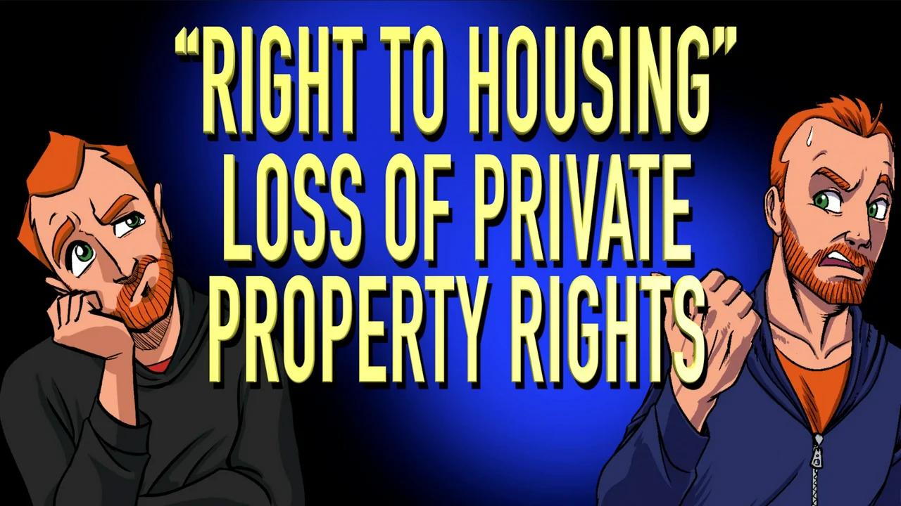 “Right To Housing”…The Loss of Private Property Rights