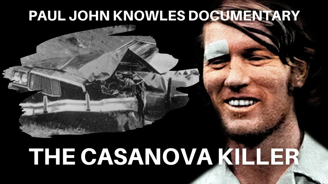 Serial Killer Paul John Knowles The Casanova Killer (Full Documentary)