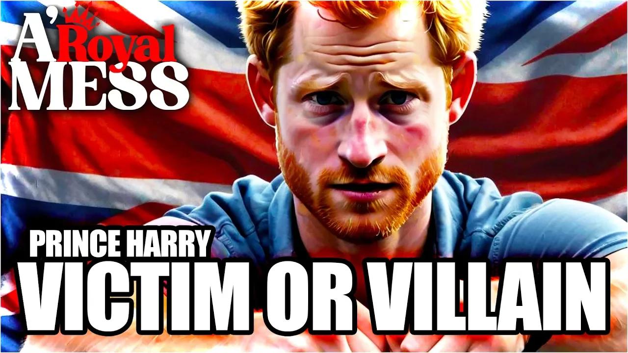 The Revealing Truth Behind Prince Harry's Actions Victim or Villain