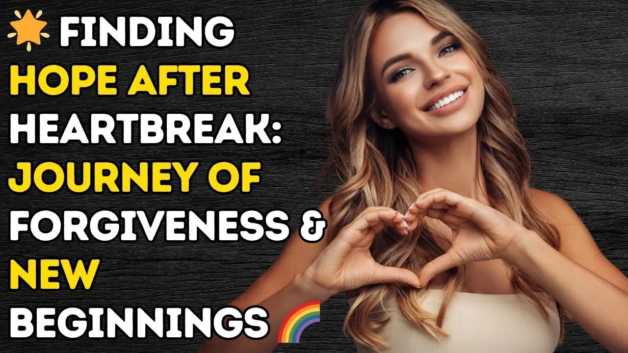 🌟 Finding Hope After Heartbreak Journey of & New Beginnings 🌈