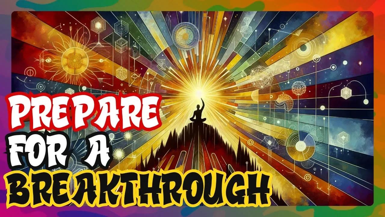 Signs a Major Breakthrough Is Near Learn How to Prepare!