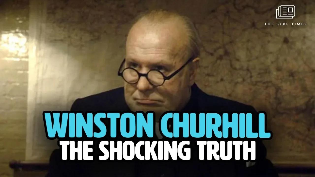 Winston Churchill The Shocking True Story (was he a monster?)