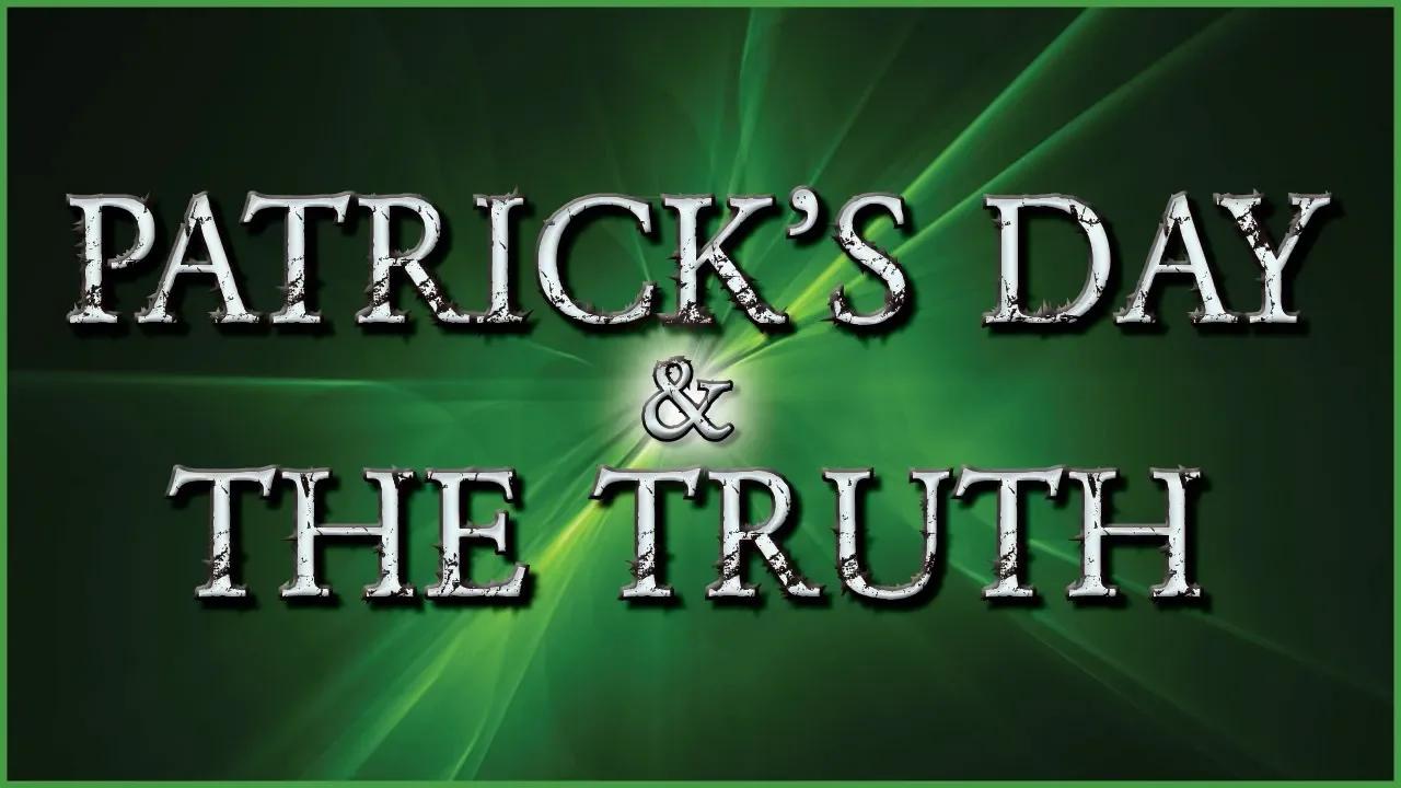 ST PATRICK'S DAY The Truth May Shock You!