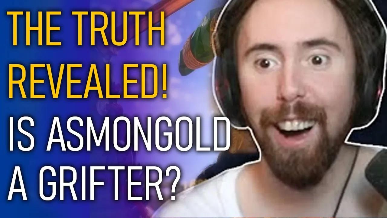 The Truth Revealed! Is Asmongold A Grifter?