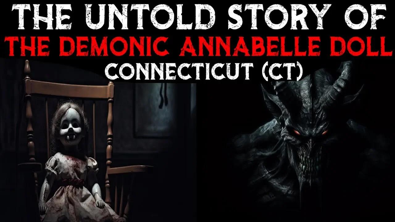 The Untold Story Of The Demonic Annabelle Doll Connecticut (CT)(05)