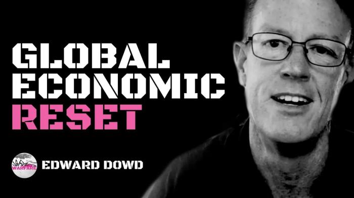 Edward Dowd on the incoming global economic reset