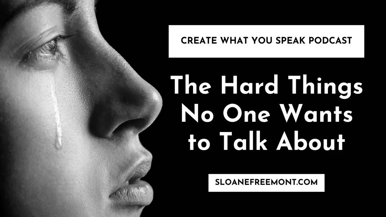 The Hard Things No One Wants To Talk About