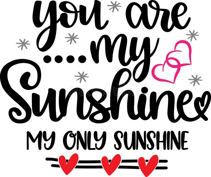You are My Sunshine My only Sunshine, Valentines Day, Heart, Love, Be