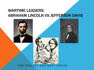 PPT - Wartime Leaders: Abraham Lincoln vs Jefferson Davis PowerPoint