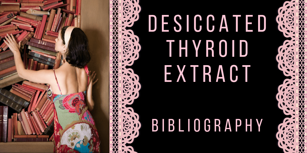 dessicated thyroid extract bibliography Thyroid Patients Canada
