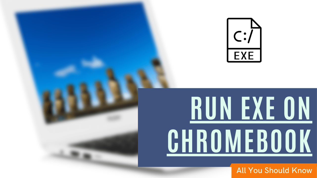 Using EXE Files on Chromebook Complete Guide