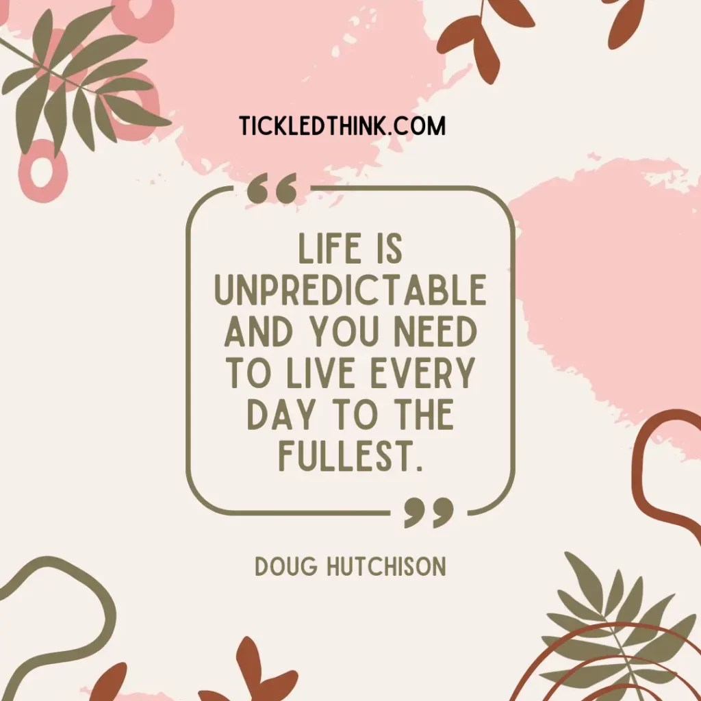 70+ Life is Unpredictable Quotes To Inspire You To Enjoy Every Moment