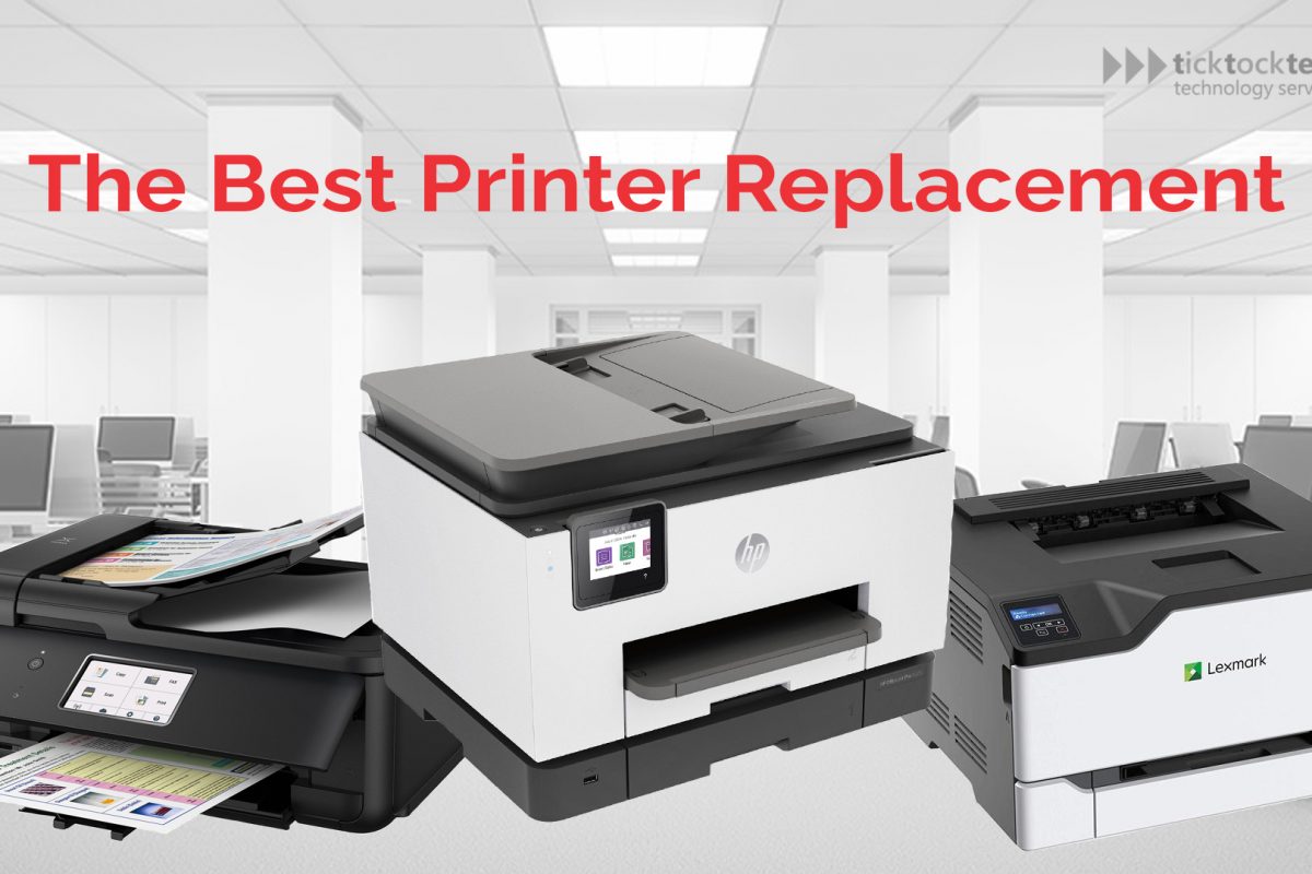 The best printers to replace your old one Computer Repair TickTockTech